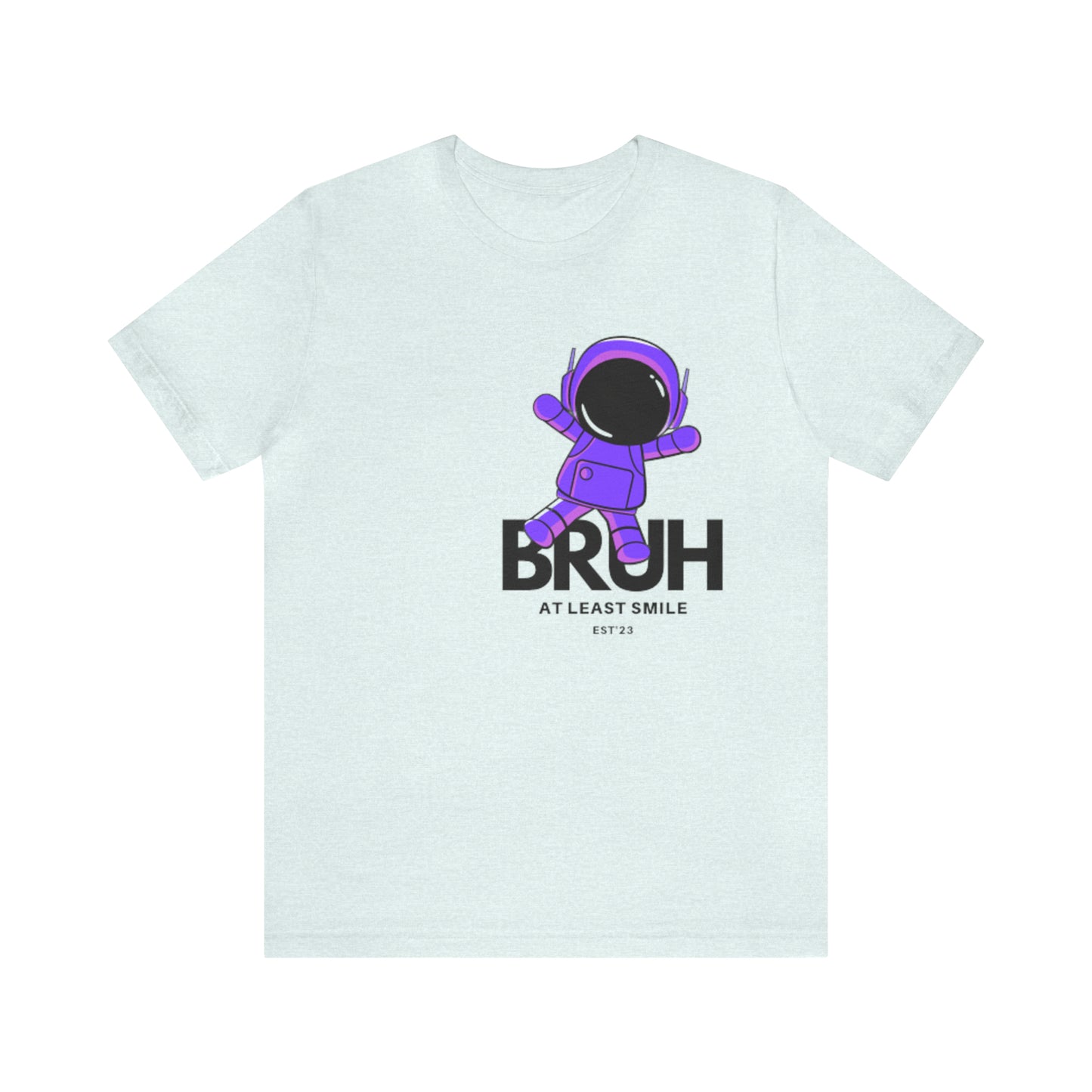 Unisex Jersey Short Sleeve BRUH JUST SMILE Tee