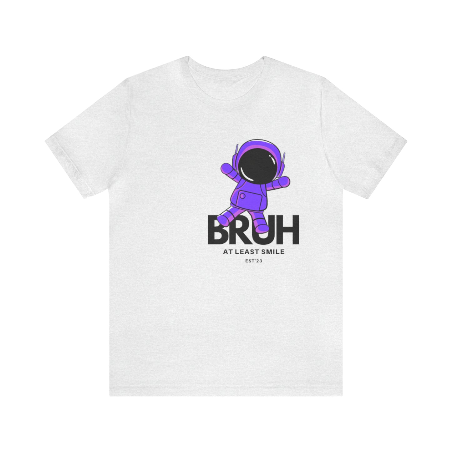 Unisex Jersey Short Sleeve BRUH JUST SMILE Tee