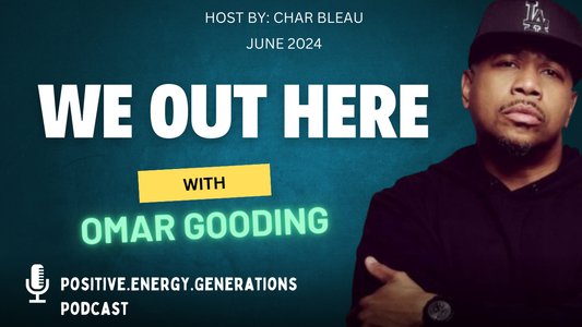 WE OUT HERE with OMAR GOODING, SPEAKS ON ACTING/COMEDY/RAPPING/WRITTING/PRODUCING & FATHERHOOD