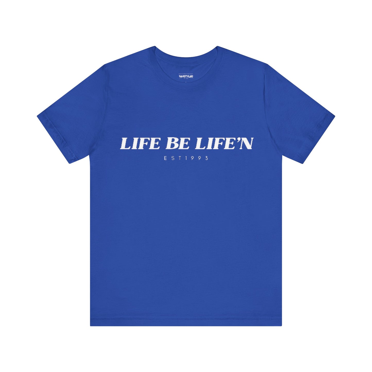 LIFE BE LIFE’N Unisex Jersey Short Sleeve Tee