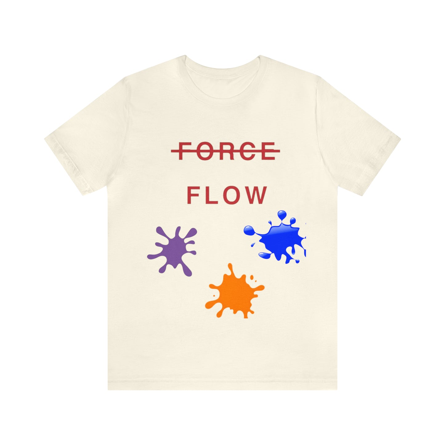 Unisex Jersey Short Sleeve DON’T FORCE…FLOW Tee