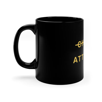 DON’T CHASE, ATTRACT 11oz Black Mug