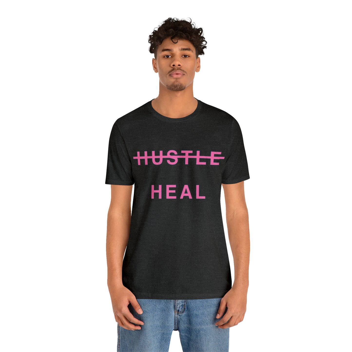 Unisex Jersey Short Sleeve DON’T JUST HUSTLE…HEAL Tee