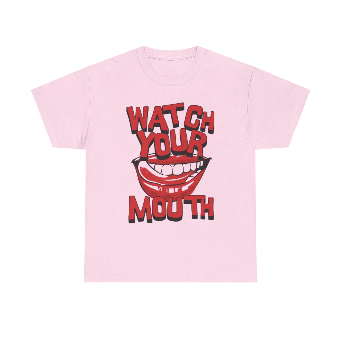 WATCH YOUR MOUTH TEE