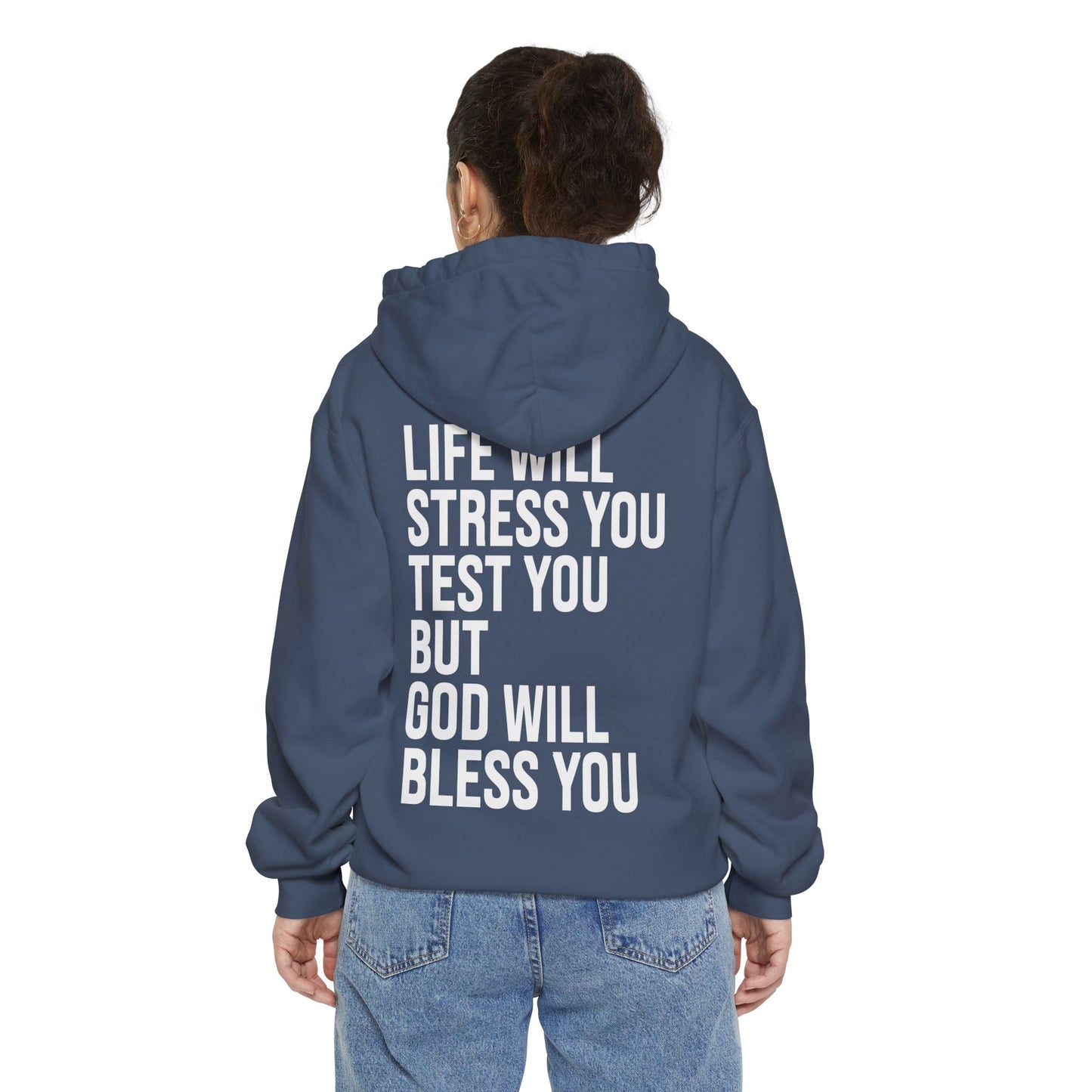 Life Will Stress You Test You But God Will Bless You HOODIE