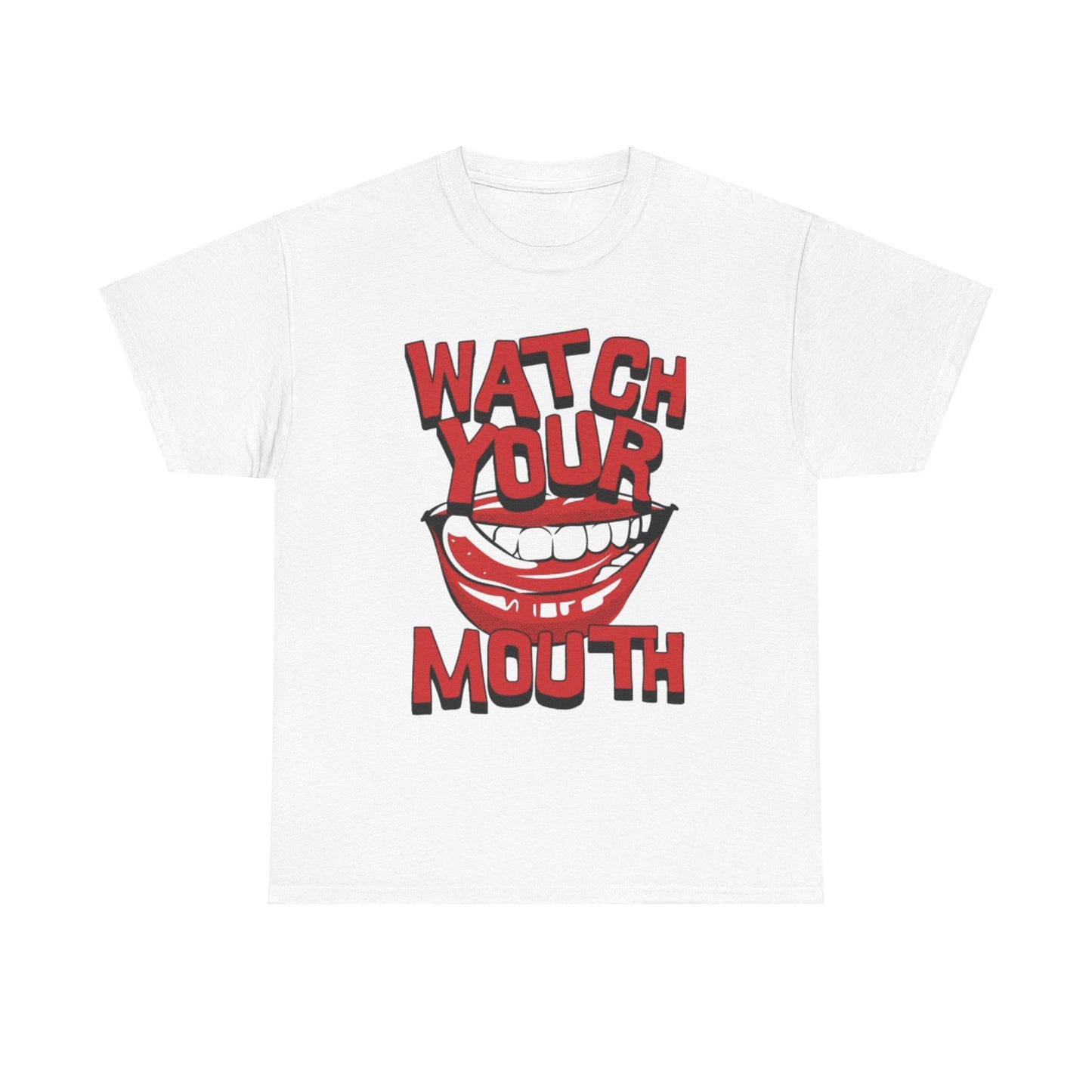 WATCH YOUR MOUTH TEE