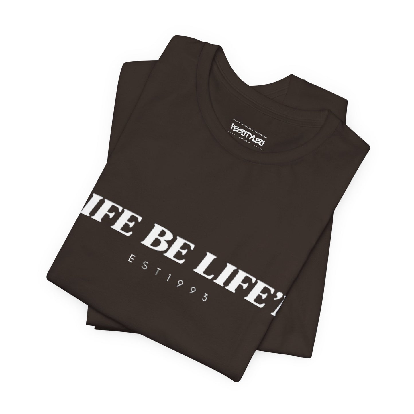 LIFE BE LIFE’N Unisex Jersey Short Sleeve Tee