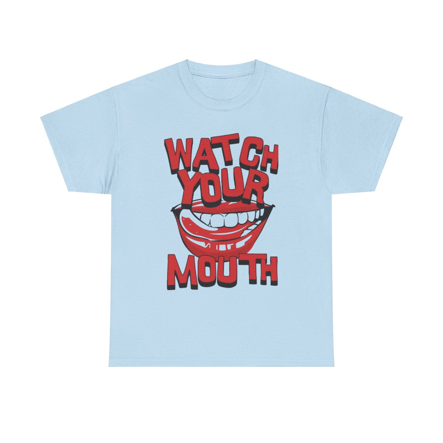 WATCH YOUR MOUTH TEE