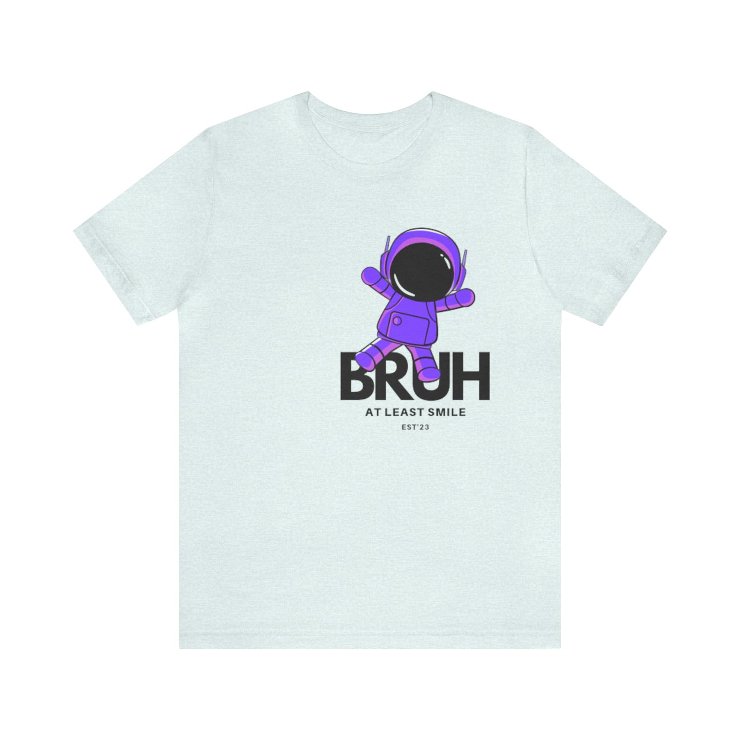 Unisex Jersey Short Sleeve  BRUH JUST SMILE Tee