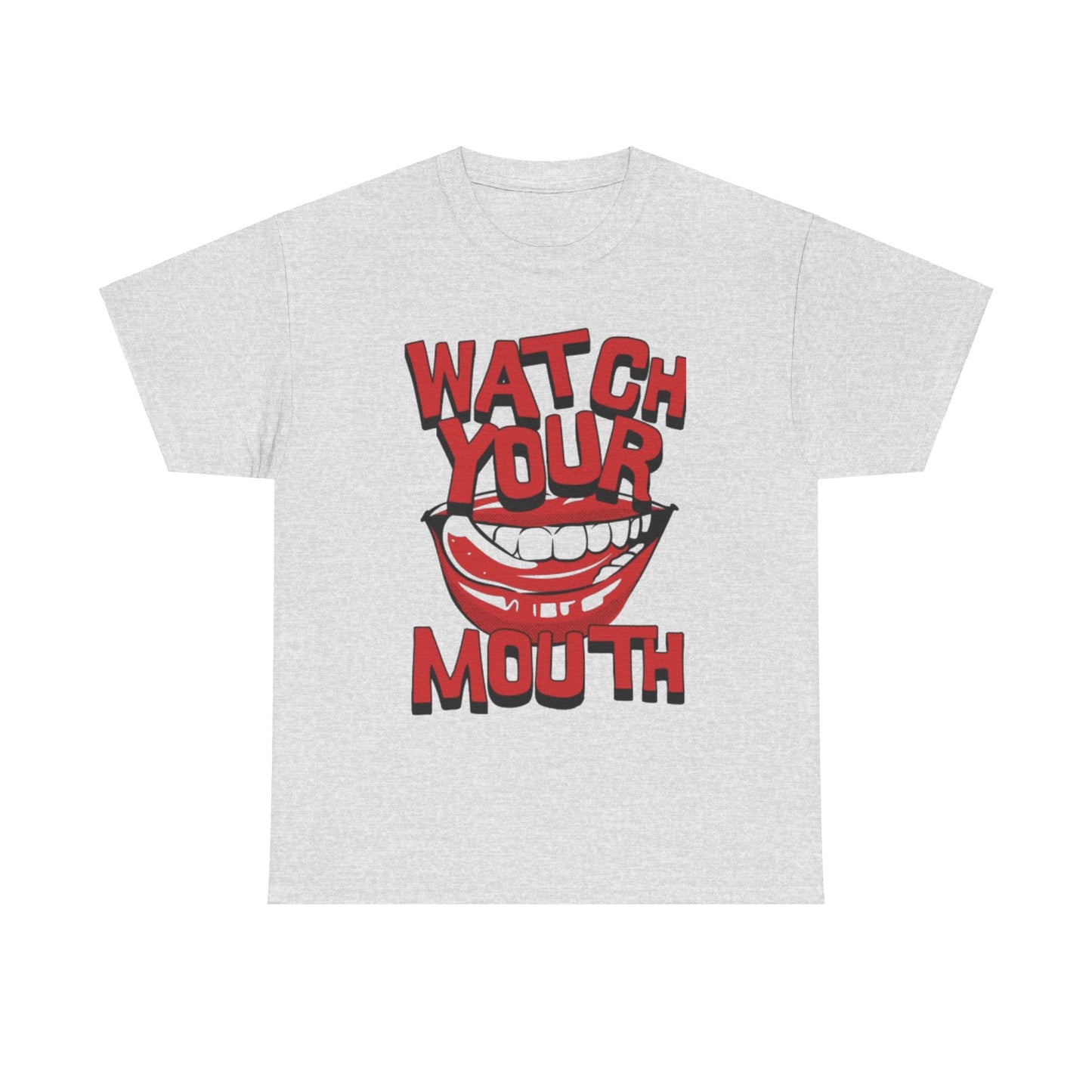 WATCH YOUR MOUTH TEE