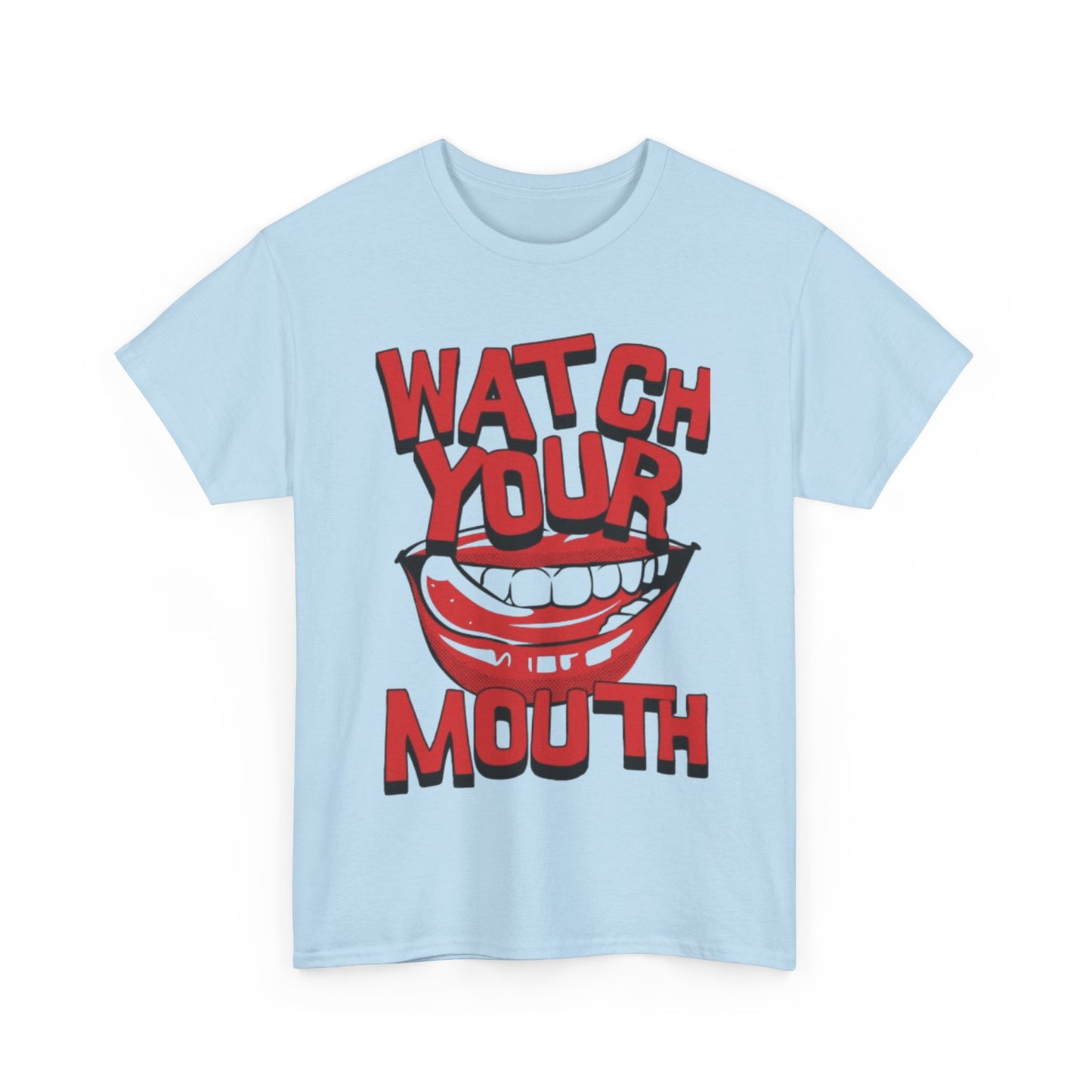 WATCH YOUR MOUTH TEE