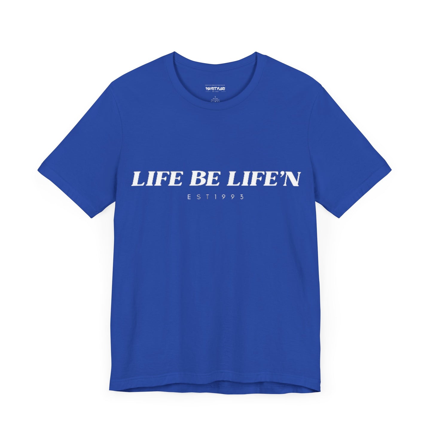 LIFE BE LIFE’N Unisex Jersey Short Sleeve Tee