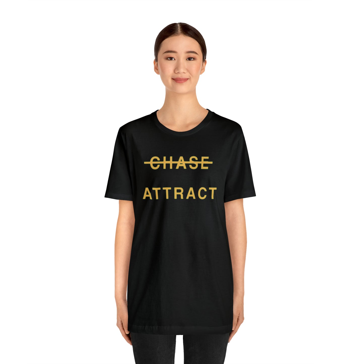 Unisex Jersey Short Sleeve Tee (DON’T CHASE BUT ATTRACT)