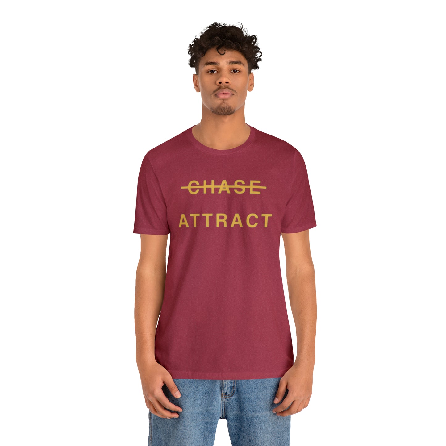 Unisex Jersey Short Sleeve Tee (DON’T CHASE BUT ATTRACT)