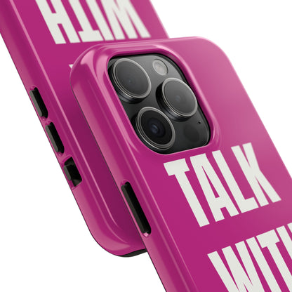 Pink TALK WITH GOD Tough Phone Cases