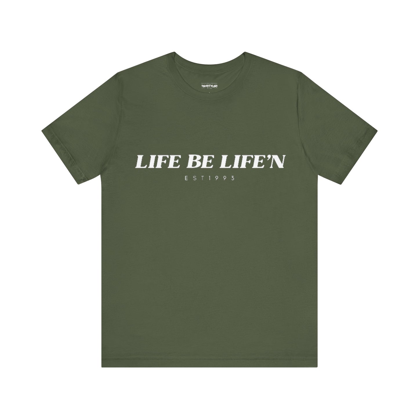 LIFE BE LIFE’N Unisex Jersey Short Sleeve Tee