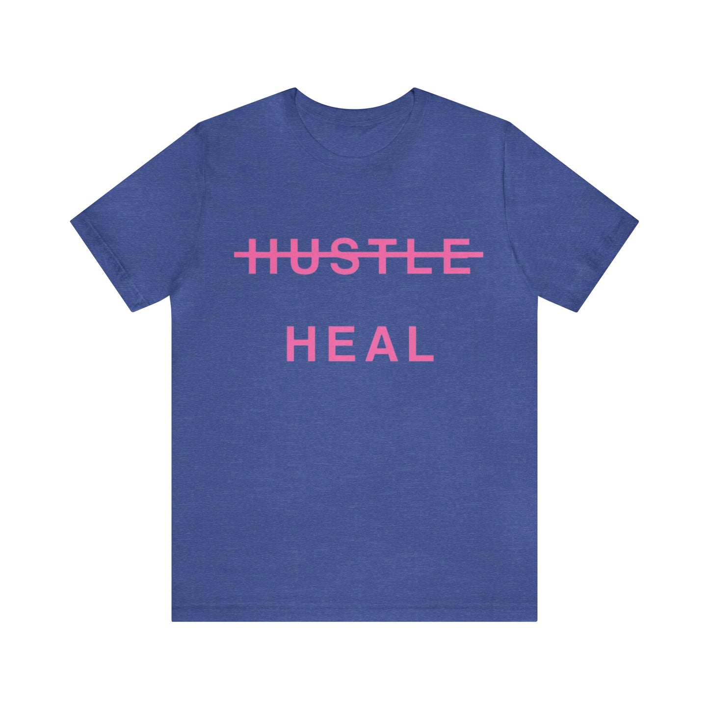 Unisex Jersey Short Sleeve DON’T JUST HUSTLE…HEAL Tee