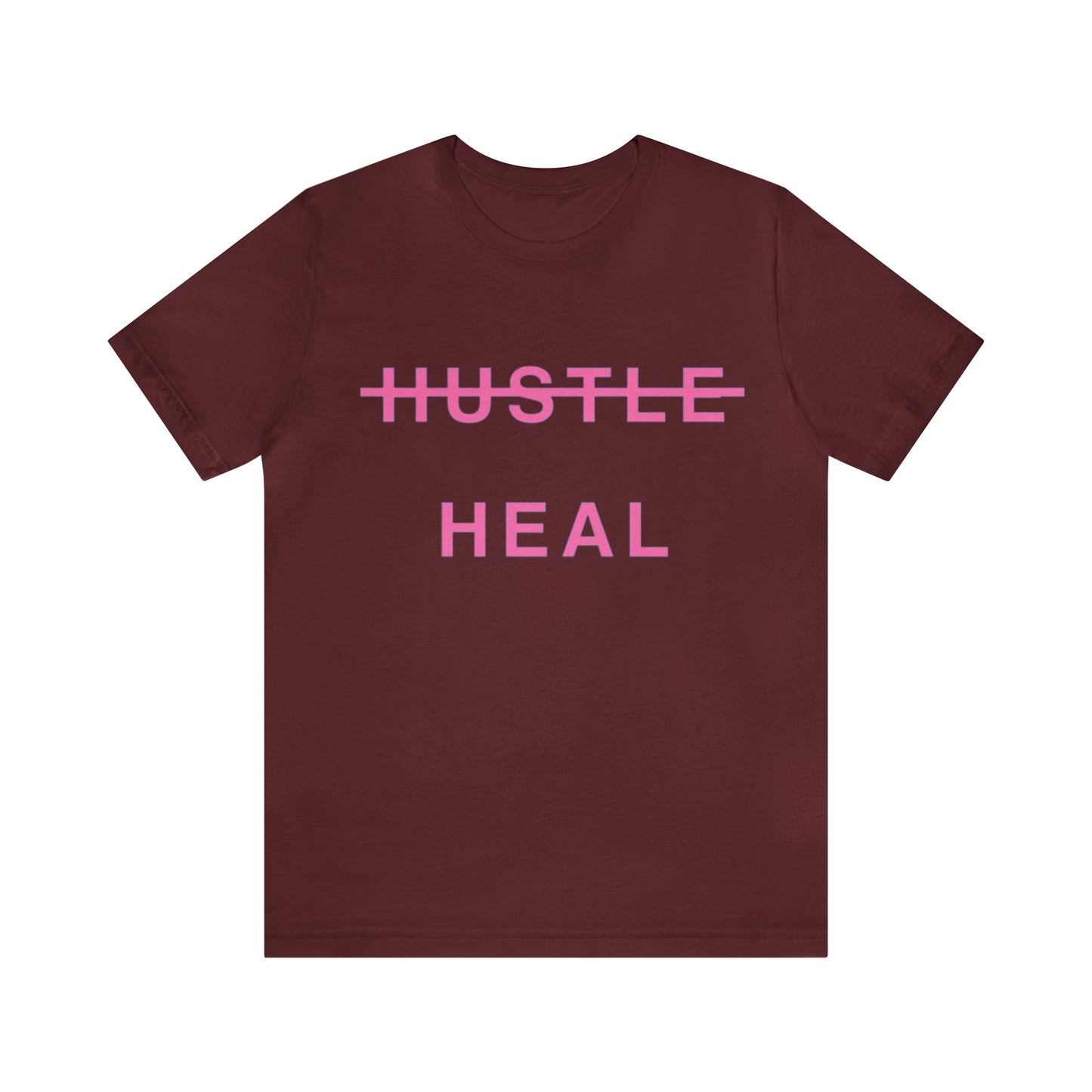 Unisex Jersey Short Sleeve DON’T JUST HUSTLE…HEAL Tee