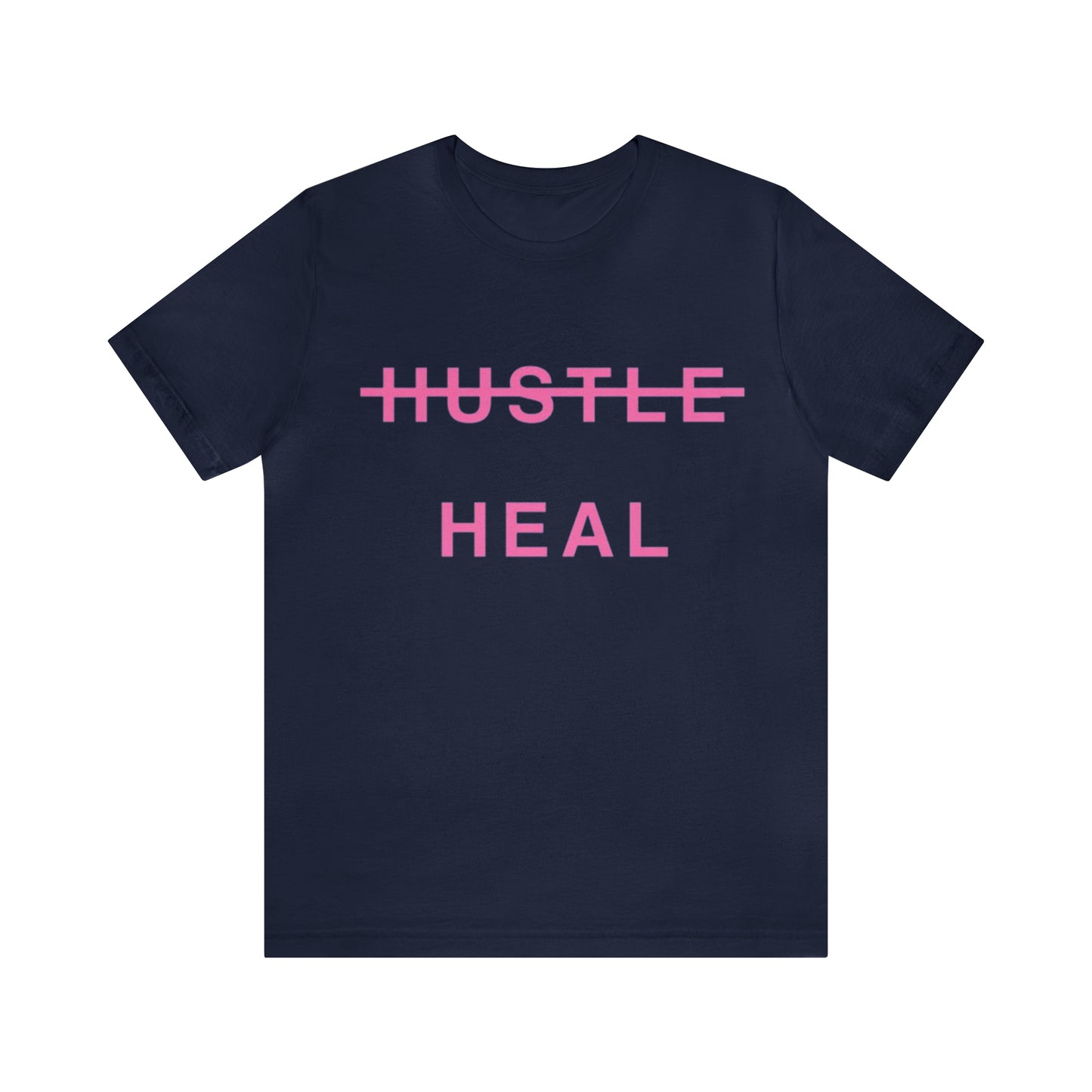 Unisex Jersey Short Sleeve DON’T JUST HUSTLE…HEAL Tee