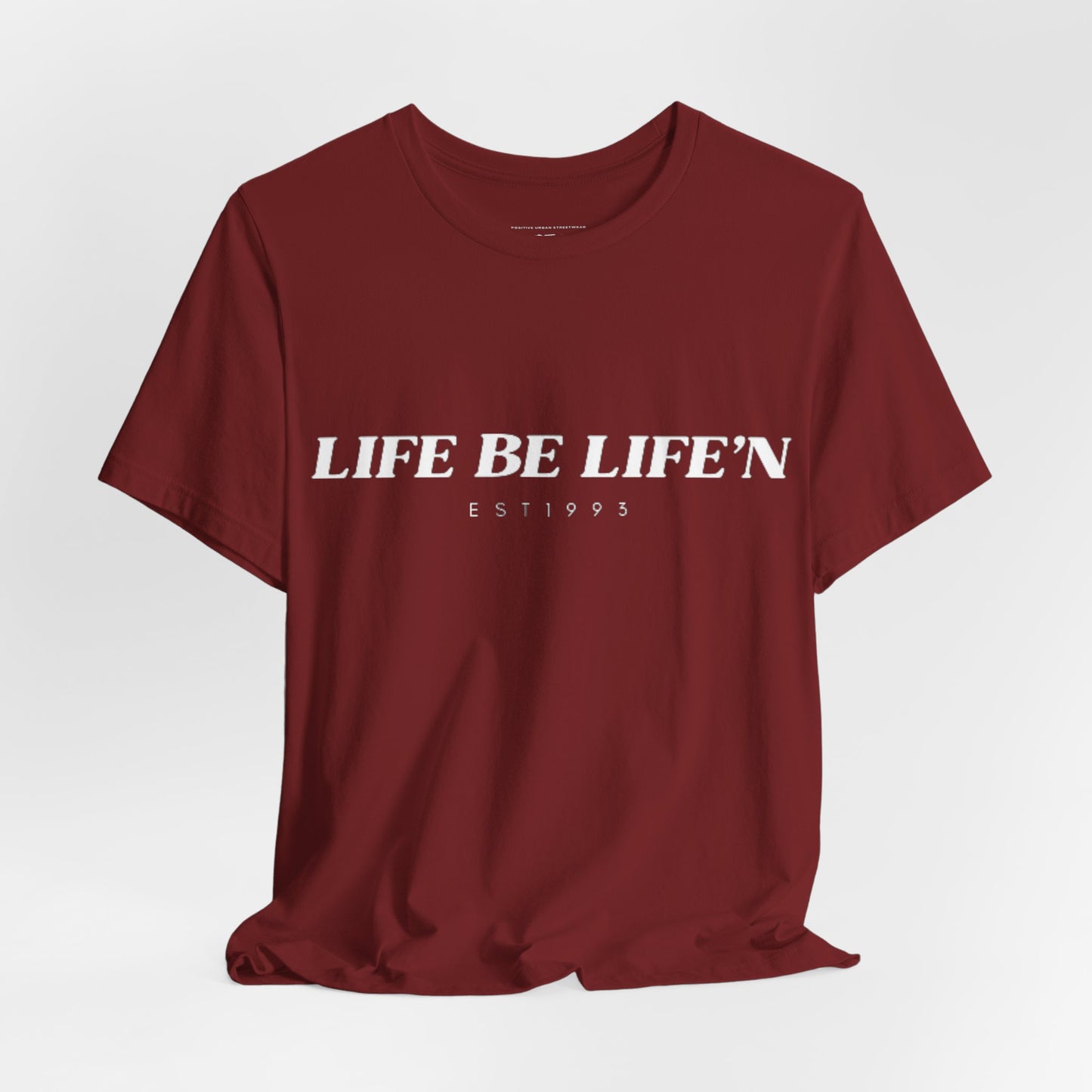 LIFE BE LIFE’N Unisex Jersey Short Sleeve Tee