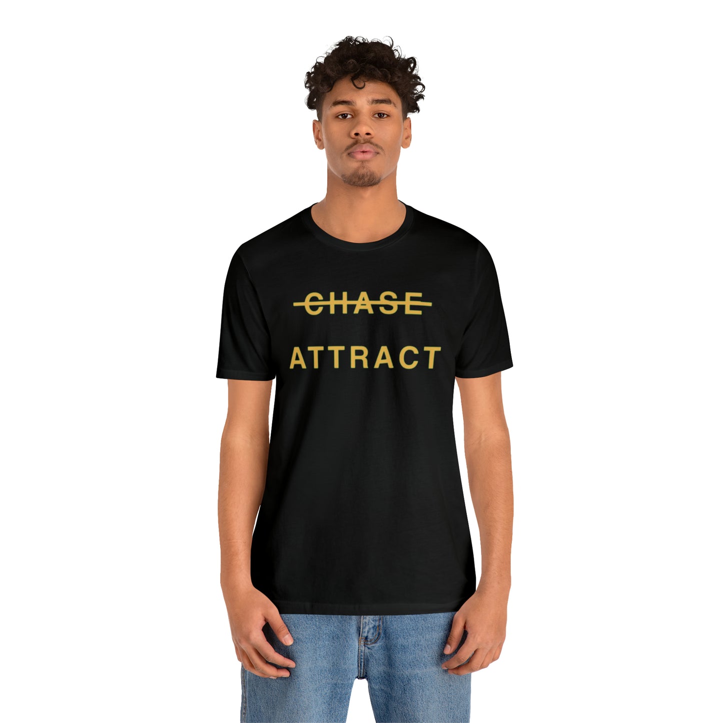 Unisex Jersey Short Sleeve Tee (DON’T CHASE BUT ATTRACT)