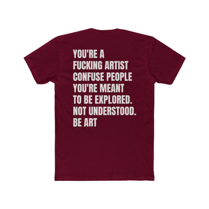 THE ARTIST TEE: YOU'RE A FUCKING ARTIST- Nami Souls