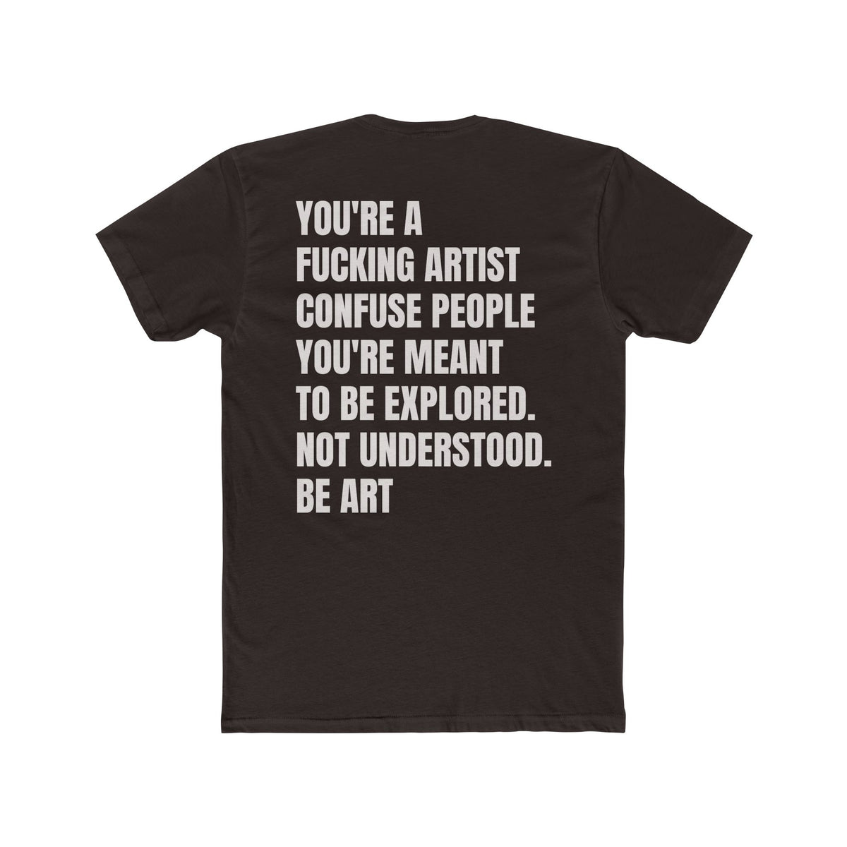 THE ARTIST TEE: YOU'RE A FUCKING ARTIST- Nami Souls
