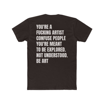 THE ARTIST TEE: YOU'RE A FUCKING ARTIST- Nami Souls