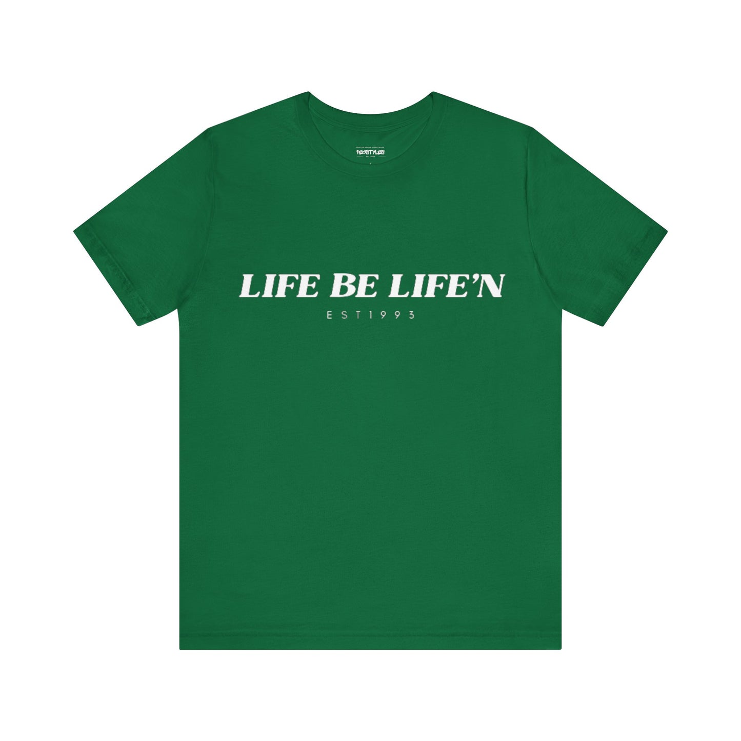 LIFE BE LIFE’N Unisex Jersey Short Sleeve Tee