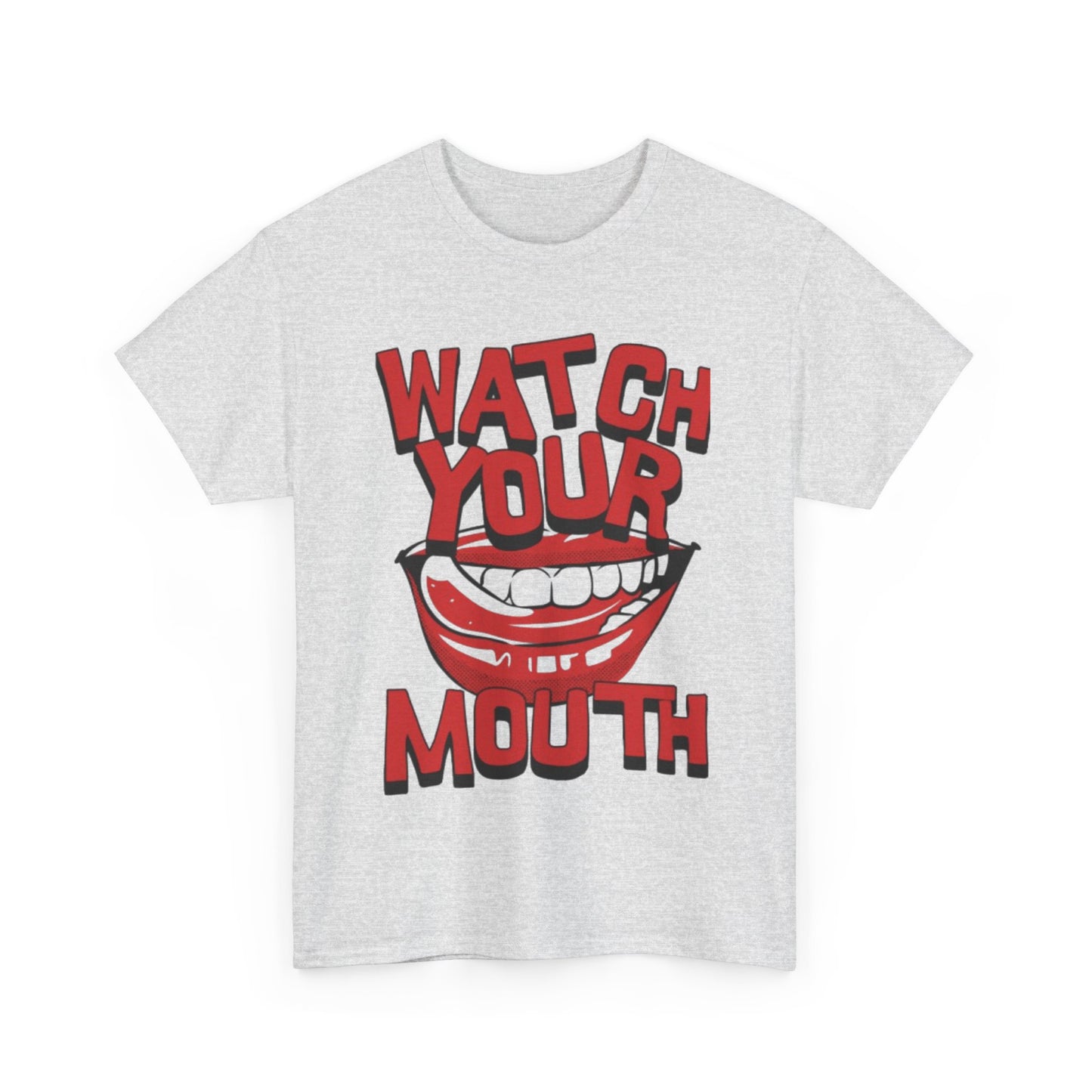 WATCH YOUR MOUTH TEE