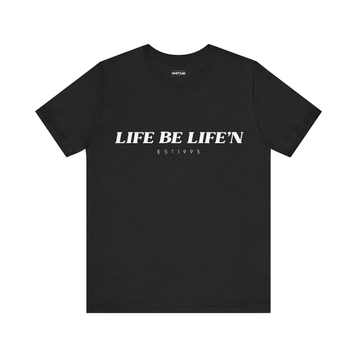 LIFE BE LIFE’N Unisex Jersey Short Sleeve Tee