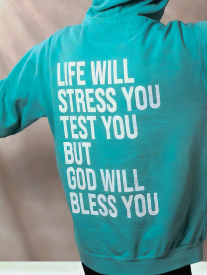 Life Will Stress You Test You But God Will Bless You HOODIE